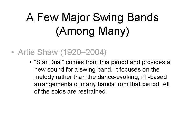 A Few Major Swing Bands (Among Many) • Artie Shaw (1920– 2004) • “Star