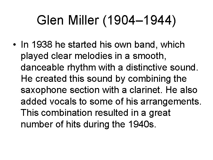 Glen Miller (1904– 1944) • In 1938 he started his own band, which played