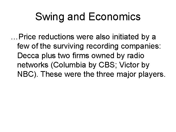 Swing and Economics …Price reductions were also initiated by a few of the surviving