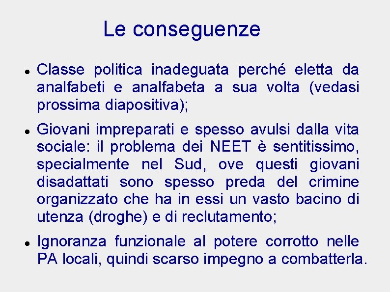 Le conseguenze Classe politica inadeguata perché eletta da analfabeti e analfabeta a sua volta