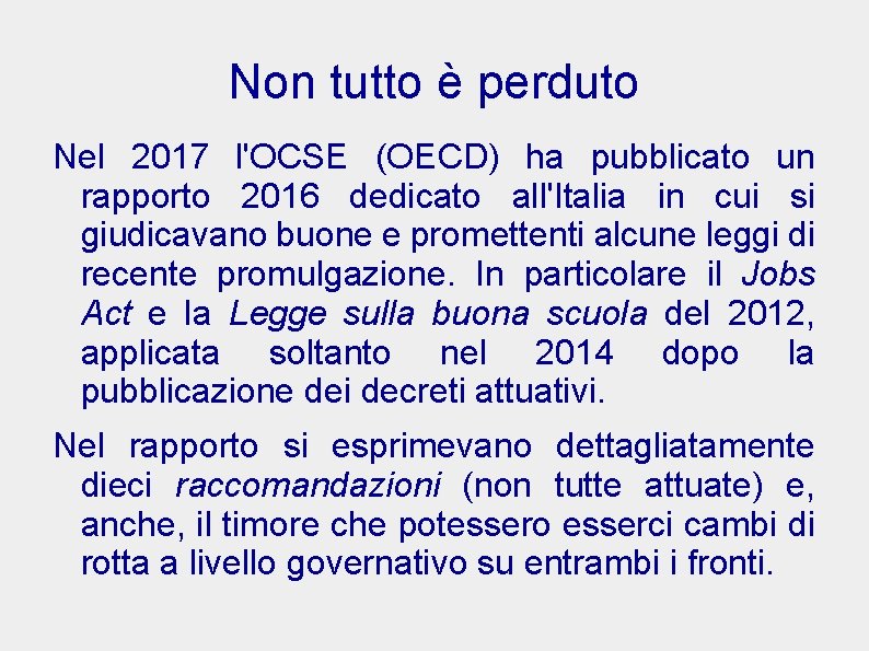 Non tutto è perduto Nel 2017 l'OCSE (OECD) ha pubblicato un rapporto 2016 dedicato