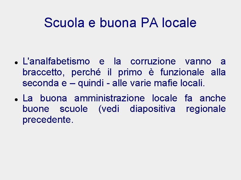 Scuola e buona PA locale L'analfabetismo e la corruzione vanno a braccetto, perché il