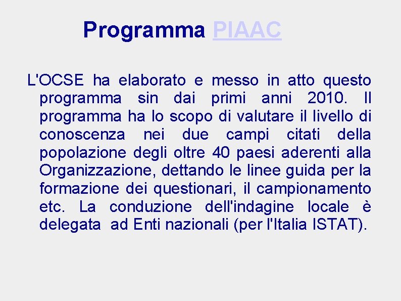 Programma PIAAC L'OCSE ha elaborato e messo in atto questo programma sin dai primi