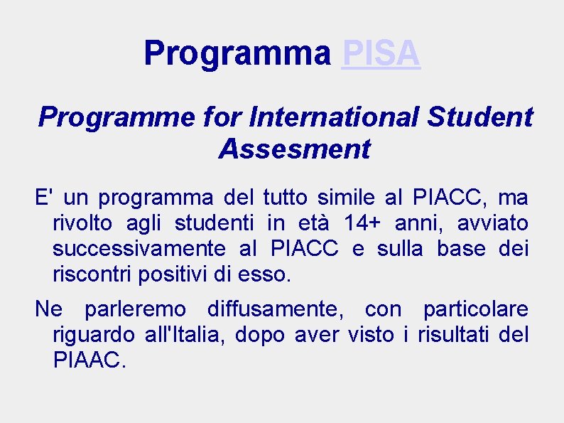Programma PISA Programme for International Student Assesment E' un programma del tutto simile al