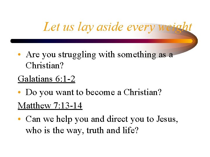 Let us lay aside every weight • Are you struggling with something as a