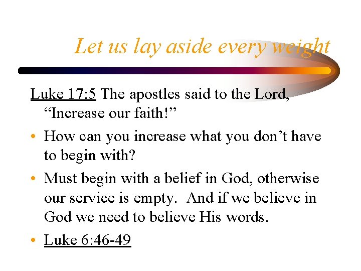 Let us lay aside every weight Luke 17: 5 The apostles said to the