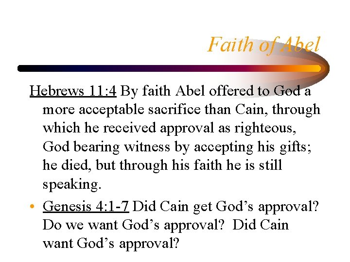 Faith of Abel Hebrews 11: 4 By faith Abel offered to God a more