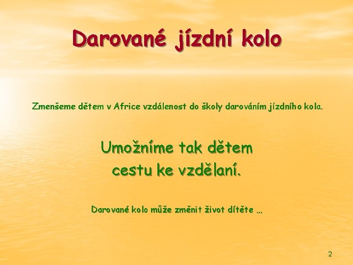 Darované jízdní kolo Zmenšeme dětem v Africe vzdálenost do školy darováním jízdního kola. Umožníme