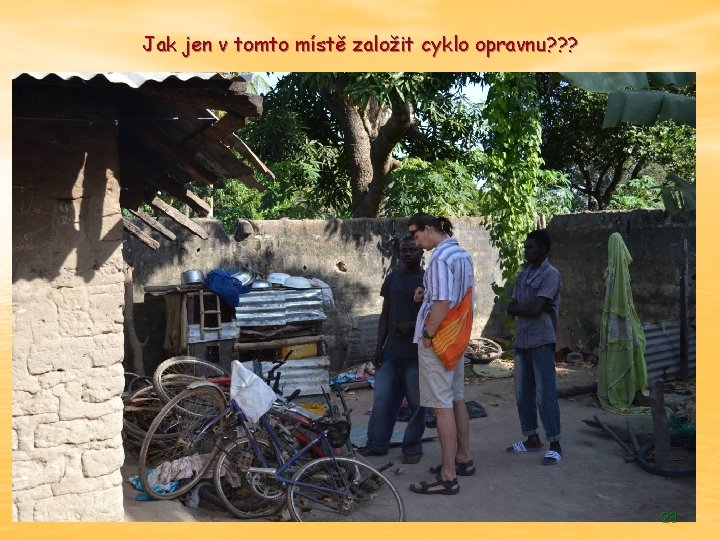 Jak jen v tomto místě založit cyklo opravnu? ? ? 23 