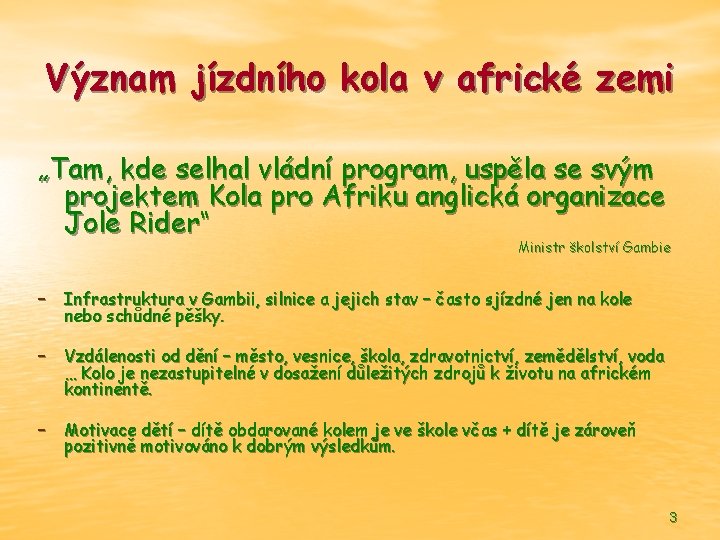 Význam jízdního kola v africké zemi „Tam, kde selhal vládní program, uspěla se svým