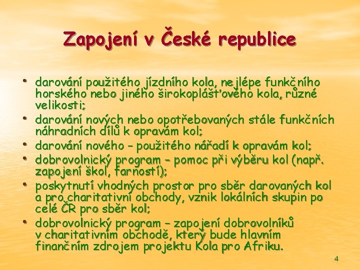 Zapojení v České republice • darování použitého jízdního kola, nejlépe funkčního • • •