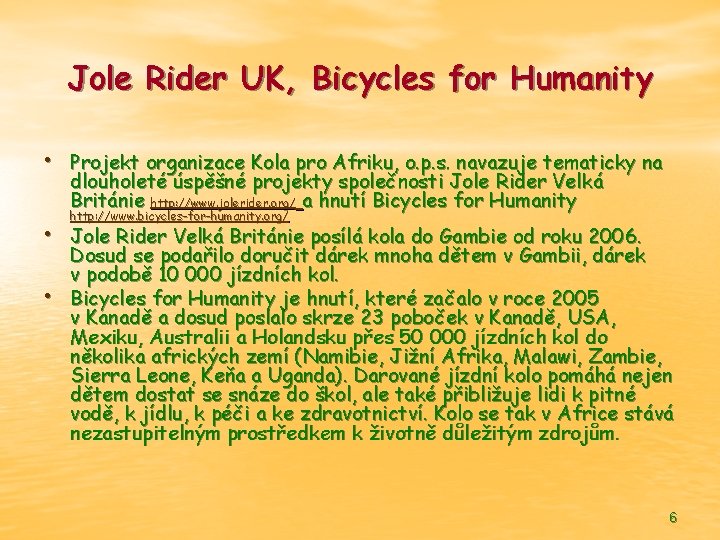 Jole Rider UK, Bicycles for Humanity • Projekt organizace Kola pro Afriku, o. p.