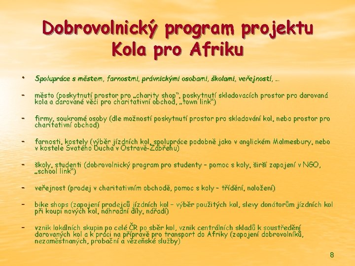 Dobrovolnický program projektu Kola pro Afriku • Spolupráce s městem, farnostmi, právnickými osobami, školami,