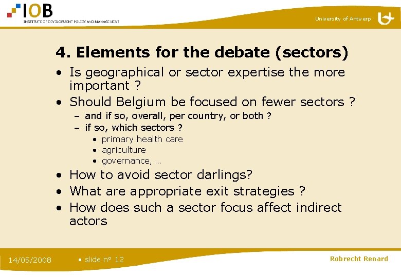 University of Antwerp 4. Elements for the debate (sectors) • Is geographical or sector