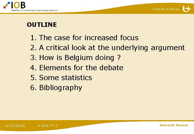 University of Antwerp OUTLINE 1. The case for increased focus 2. A critical look