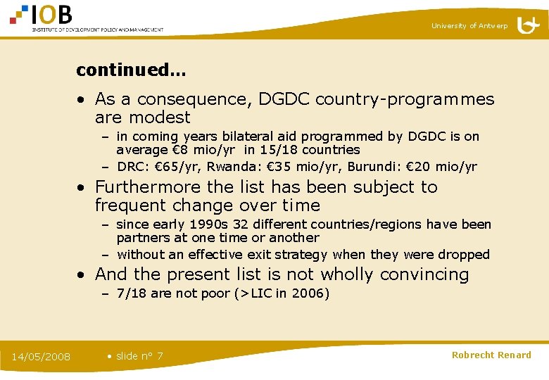 University of Antwerp continued… • As a consequence, DGDC country-programmes are modest – in