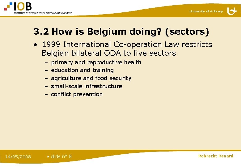 University of Antwerp 3. 2 How is Belgium doing? (sectors) • 1999 International Co-operation