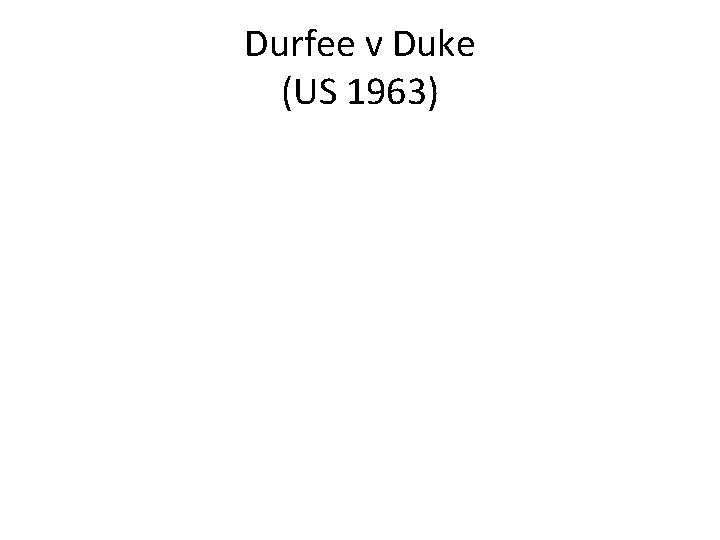 Durfee v Duke (US 1963) 
