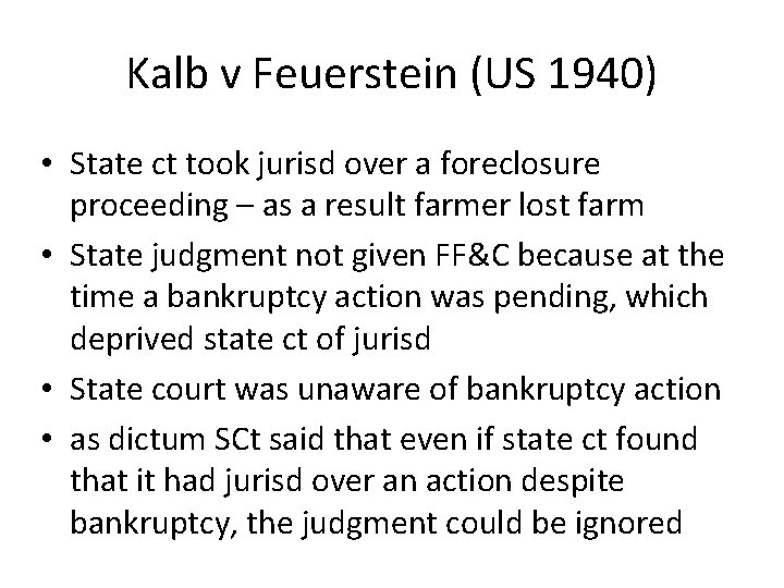 Kalb v Feuerstein (US 1940) • State ct took jurisd over a foreclosure proceeding