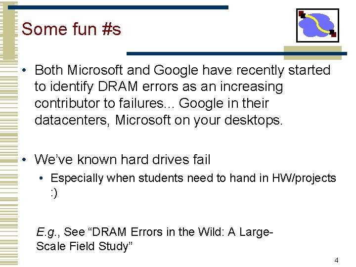 Some fun #s • Both Microsoft and Google have recently started to identify DRAM