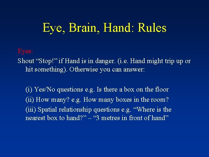 Eye, Brain, Hand: Rules Eyes: Shout “Stop!” if Hand is in danger. (i. e.