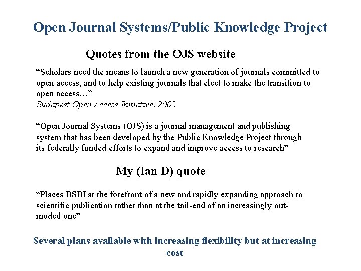 Open Journal Systems/Public Knowledge Project Quotes from the OJS website “Scholars need the means