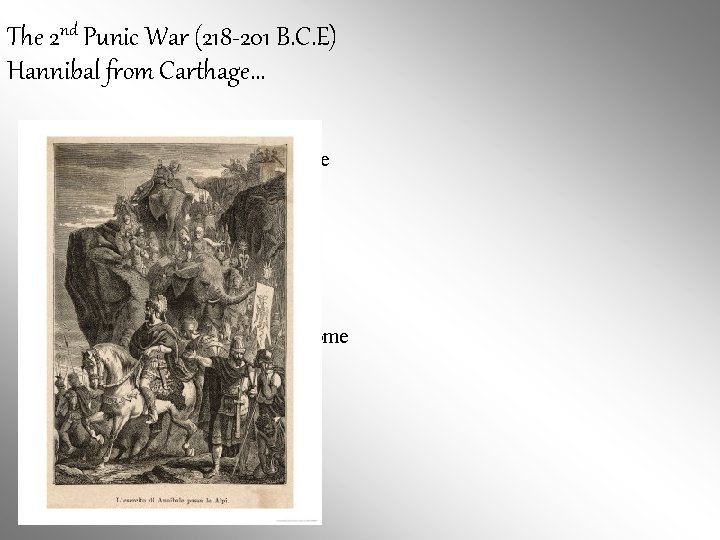 The 2 nd Punic War (218 -201 B. C. E) Hannibal from Carthage… •