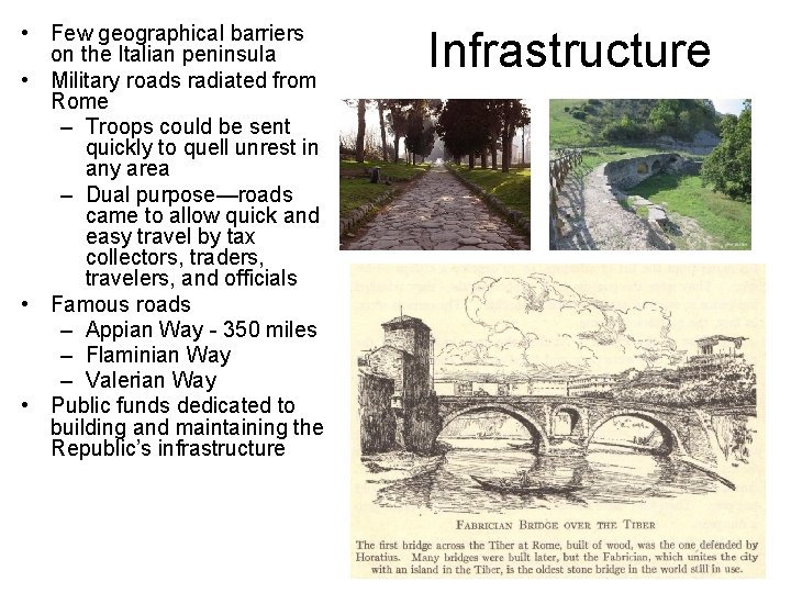  • Few geographical barriers on the Italian peninsula • Military roads radiated from