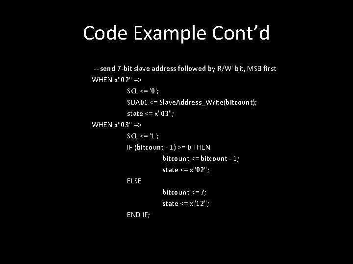 Code Example Cont’d -- send 7 -bit slave address followed by R/W' bit, MSB