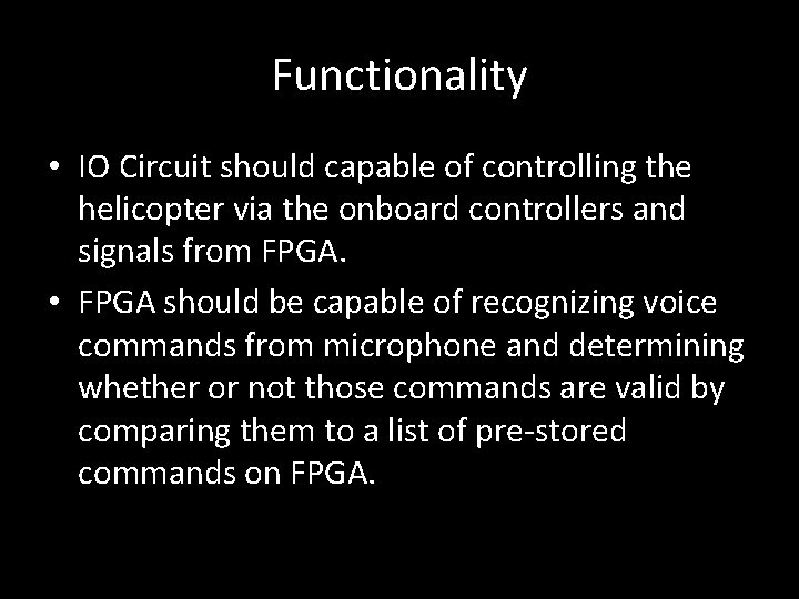 Functionality • IO Circuit should capable of controlling the helicopter via the onboard controllers