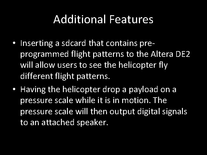 Additional Features • Inserting a sdcard that contains preprogrammed flight patterns to the Altera