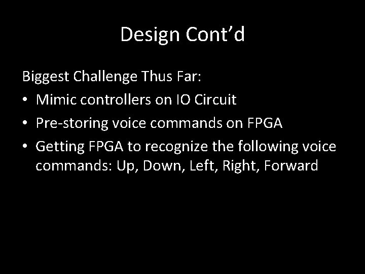 Design Cont’d Biggest Challenge Thus Far: • Mimic controllers on IO Circuit • Pre-storing