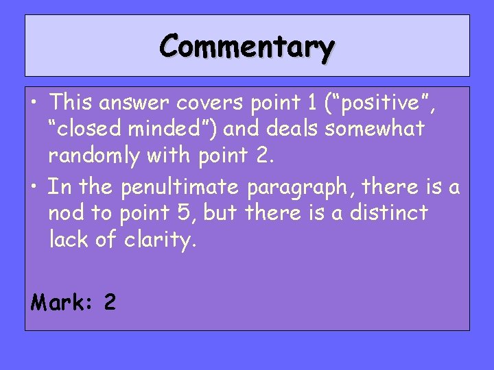 Commentary • This answer covers point 1 (“positive”, “closed minded”) and deals somewhat randomly