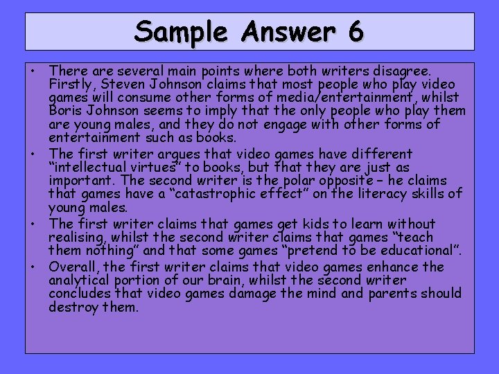 Sample Answer 6 • There are several main points where both writers disagree. Firstly,
