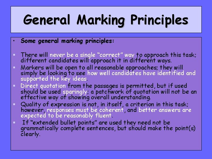 General Marking Principles • Some general marking principles: § There will never be a