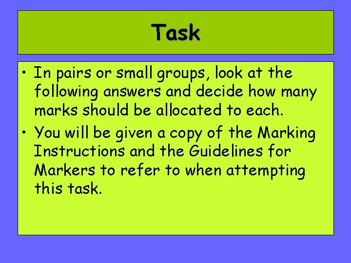 Task • In pairs or small groups, look at the following answers and decide