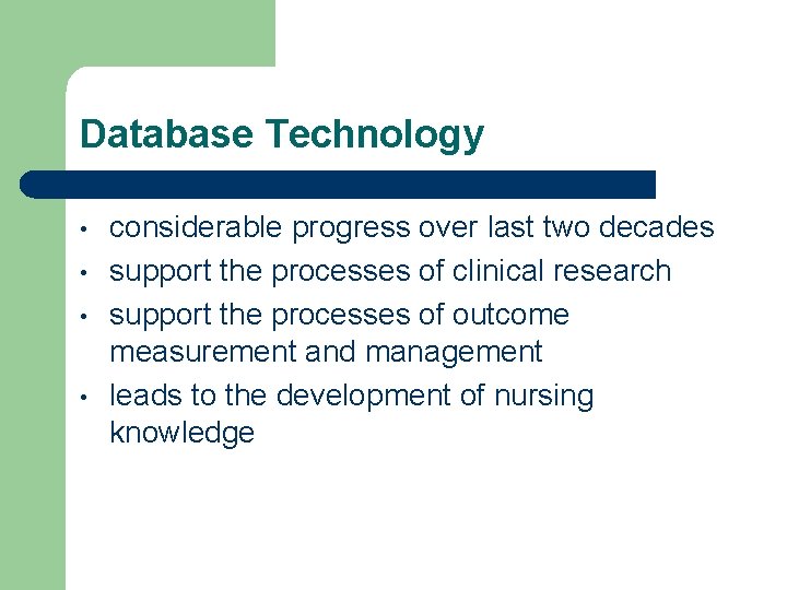 Database Technology • • considerable progress over last two decades support the processes of