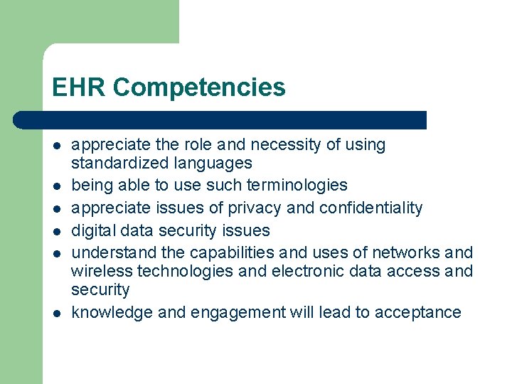 EHR Competencies l l l appreciate the role and necessity of using standardized languages