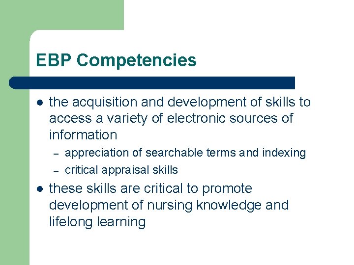 EBP Competencies l the acquisition and development of skills to access a variety of