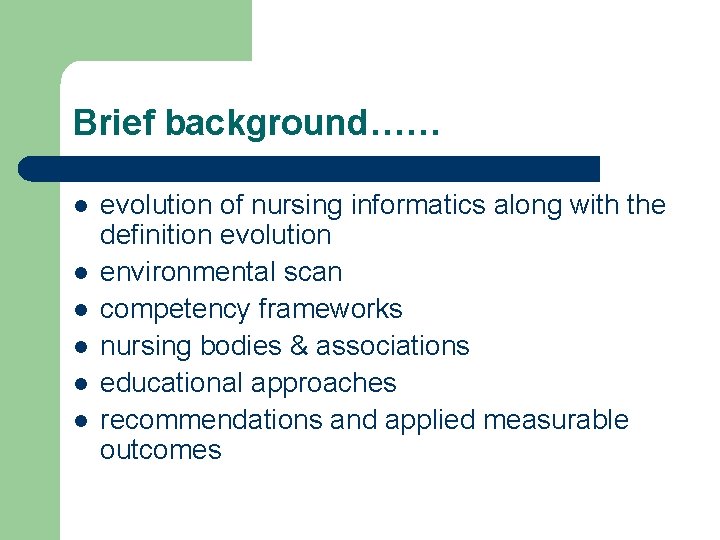 Brief background…… l l l evolution of nursing informatics along with the definition evolution