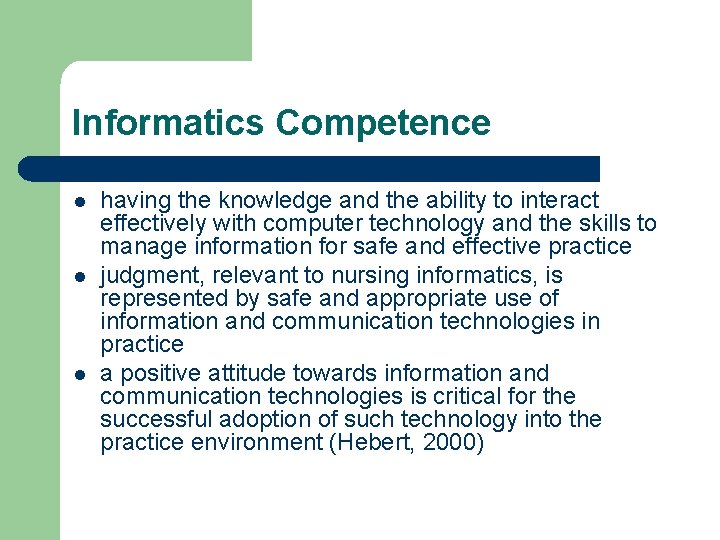 Informatics Competence l l l having the knowledge and the ability to interact effectively