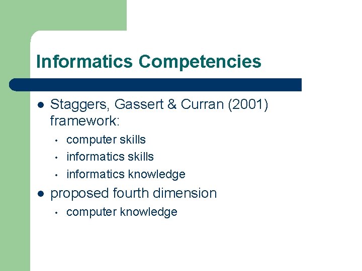 Informatics Competencies l Staggers, Gassert & Curran (2001) framework: • • • l computer
