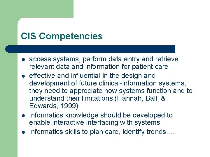 CIS Competencies l l access systems, perform data entry and retrieve relevant data and