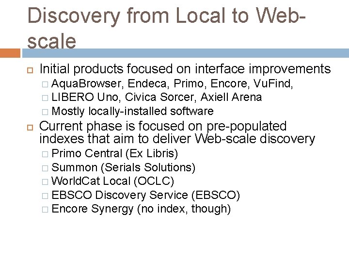 Discovery from Local to Webscale Initial products focused on interface improvements � Aqua. Browser,