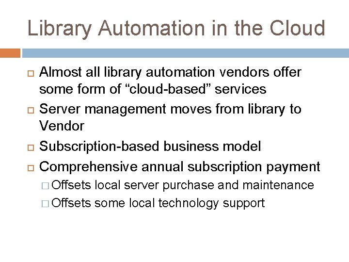Library Automation in the Cloud Almost all library automation vendors offer some form of