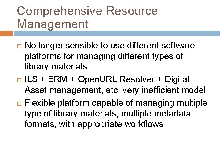 Comprehensive Resource Management No longer sensible to use different software platforms for managing different