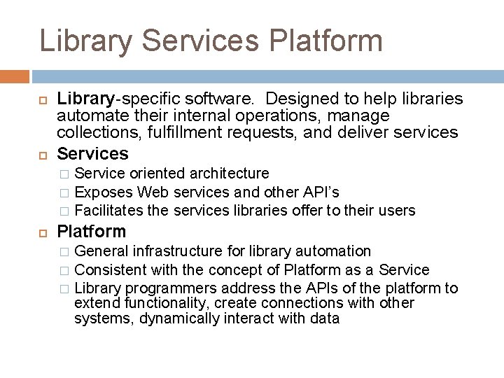 Library Services Platform Library-specific software. Designed to help libraries automate their internal operations, manage