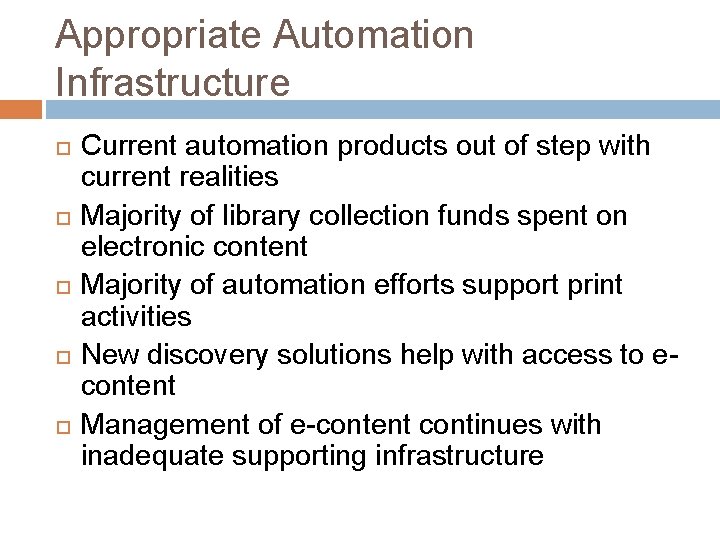 Appropriate Automation Infrastructure Current automation products out of step with current realities Majority of