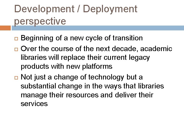Development / Deployment perspective Beginning of a new cycle of transition Over the course