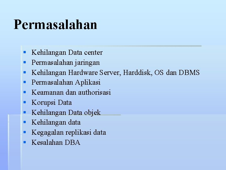 Permasalahan § § § § § Kehilangan Data center Permasalahan jaringan Kehilangan Hardware Server,